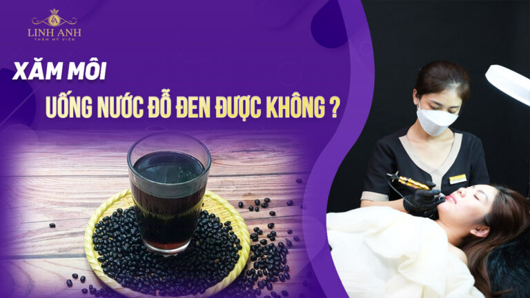 Sau xăm môi uống nước đỗ đen được không? Kiêng bao lâu?