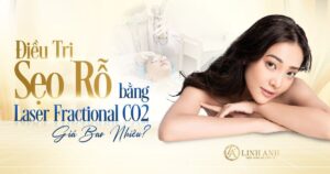 laser co2 fractional giá bao nhiêu - Viện thẩm mỹ quốc tế Linh Anh