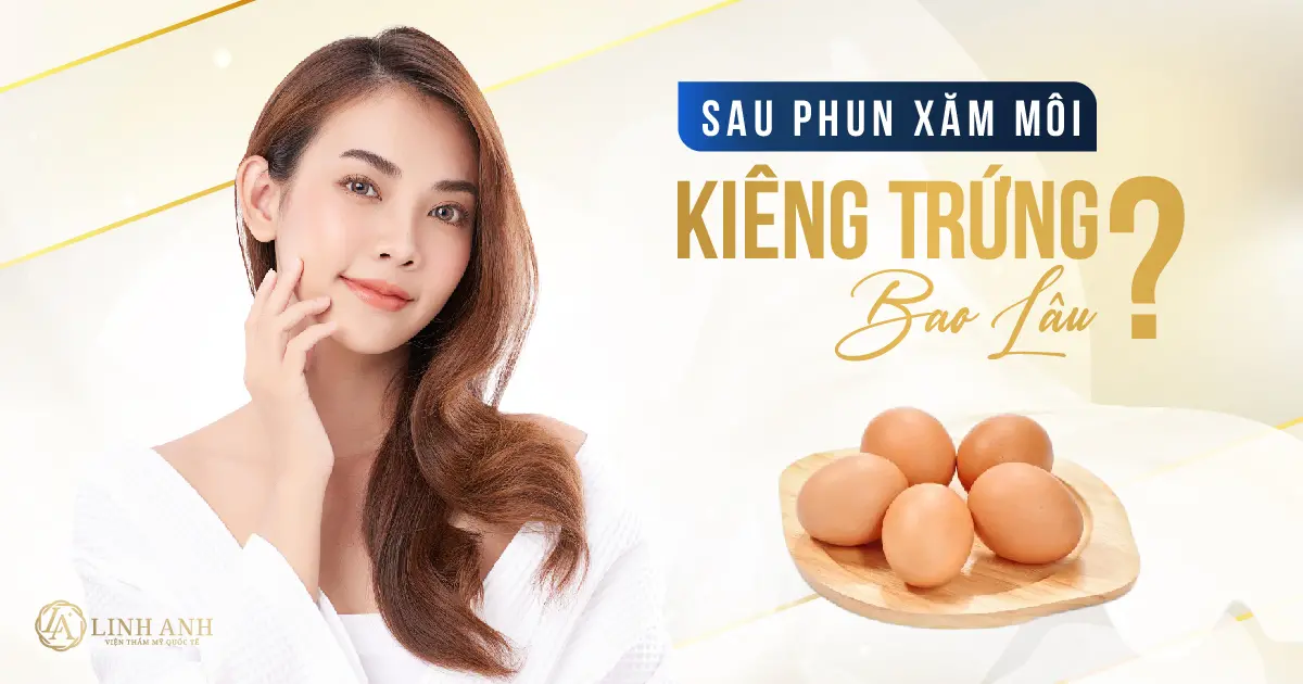 Ăn trứng sau khi phun môi có sao không Kangnam giải đáp
