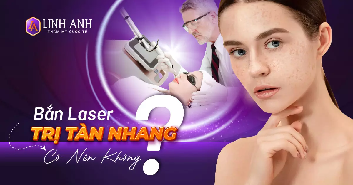 bắn laser trị tàn nhang - Viện thẩm mỹ quốc tế Linh Anh