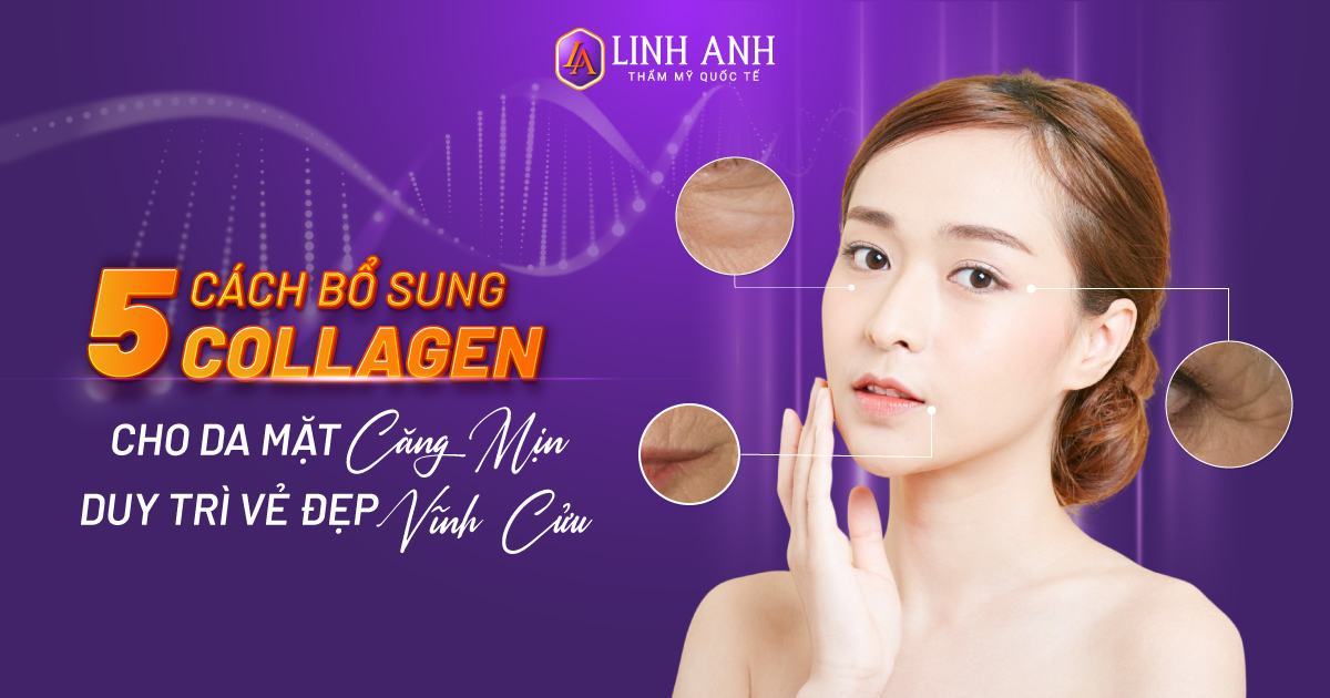 cách bổ sung collagen cho da mặt - Viện thẩm mỹ quốc tế Linh Anh