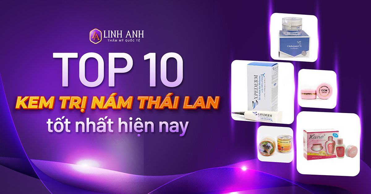 Đừng bỏ lỡ 10 loại kem trị nám Thái Lan giá rẻ mà hiệu quả