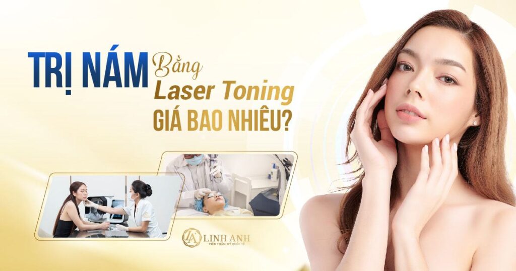 laser toning giá bao nhiêu - Viện thẩm mỹ quốc tế Linh Anh