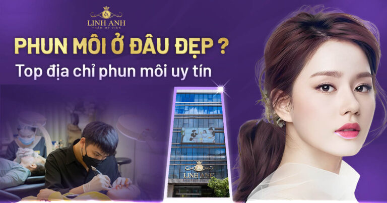 Phun môi ở đâu đẹp? 12 địa chỉ phun môi tại TPHCM uy tín và chất lượng