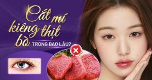 cắt mí kiêng thịt bò bao lâu