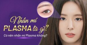 nhấn mí plasma