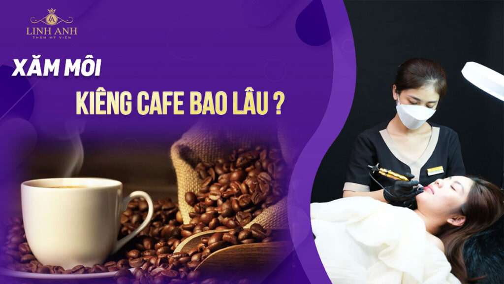 xăm môi kiêng cafe bao lâu