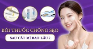 bôi thuốc chống sẹo sau cắt mí bao lâu