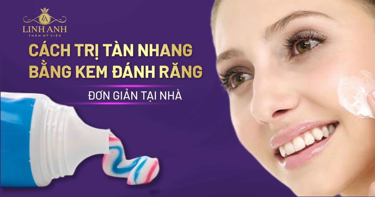 8 Cách trị tàn nhang bằng kem đánh răng hiệu quả ngay tại nhà
