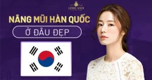 nâng mũi hàn quốc ở đâu đẹp