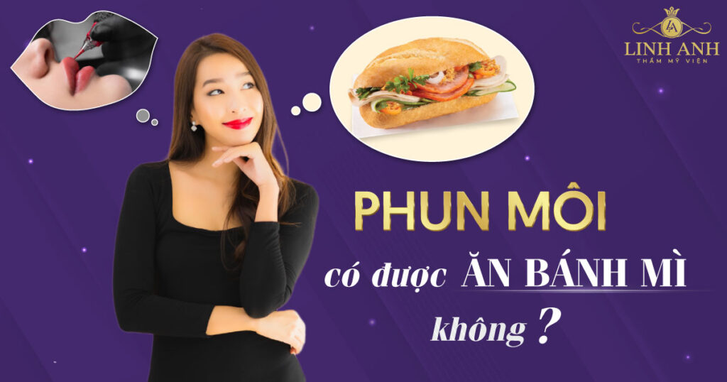 phun môi có được ăn bánh mì không