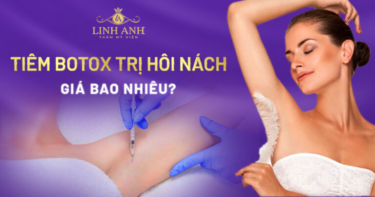 Tiêm Botox trị hôi nách giá bao nhiêu? Chi phí mới nhất