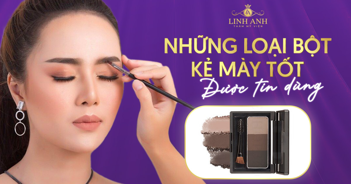 Tổng hợp những loại bột kẻ mày tốt được tin dùng