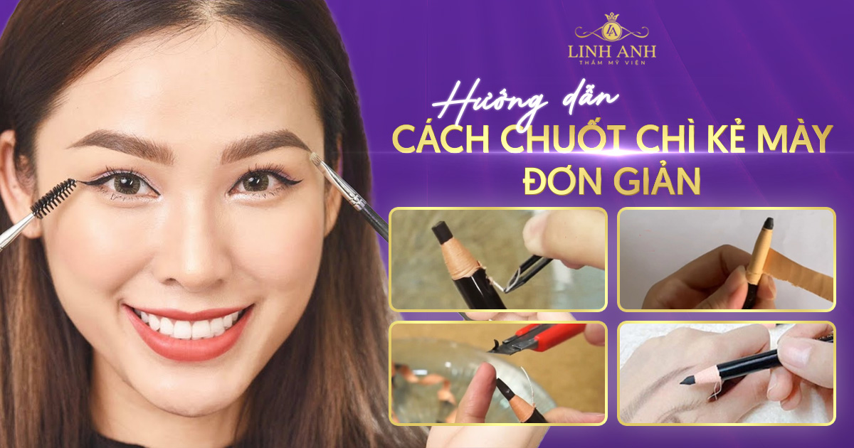 Hướng dẫn cách chuốt chì kẻ mày đơn giản, dễ thực hiện