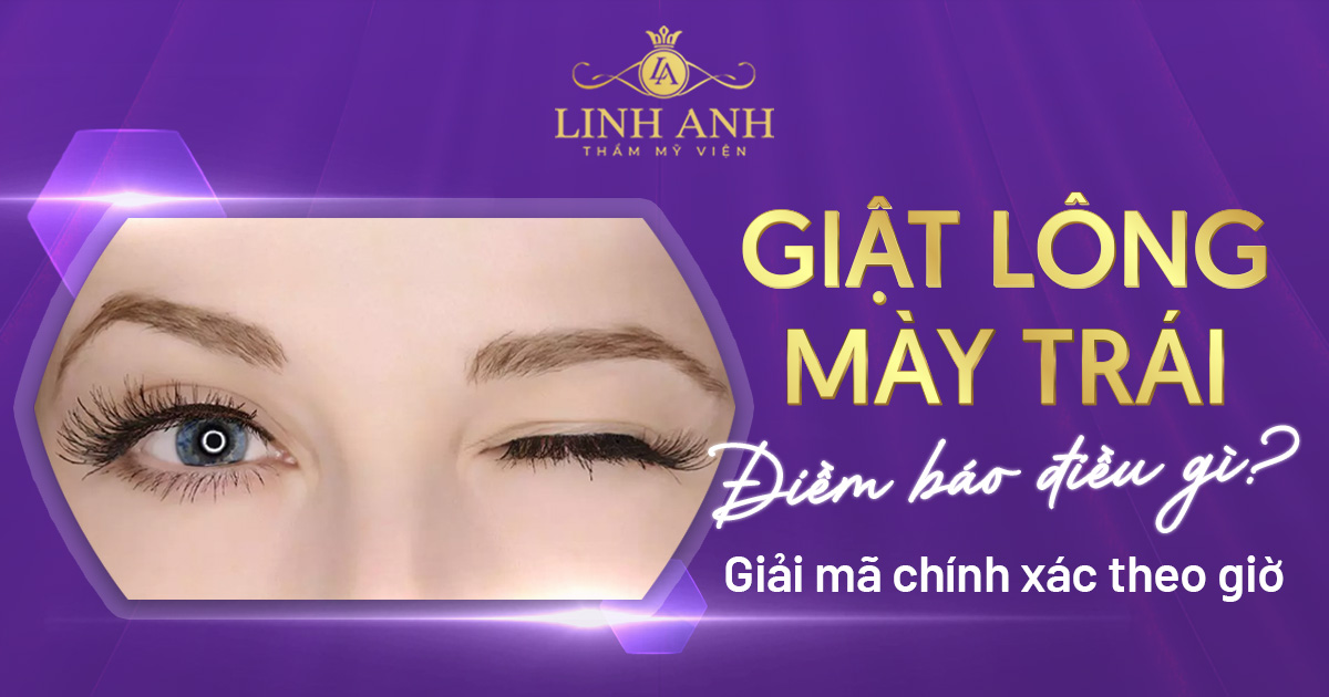 Giật lông mày trái điềm báo điều gì? Giải mã chính xác theo giờ