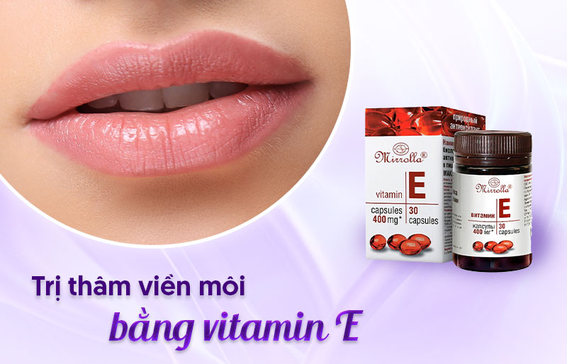 Vitamin e trị thâm viền môi - Viện thẩm mỹ quốc tế Linh Anh