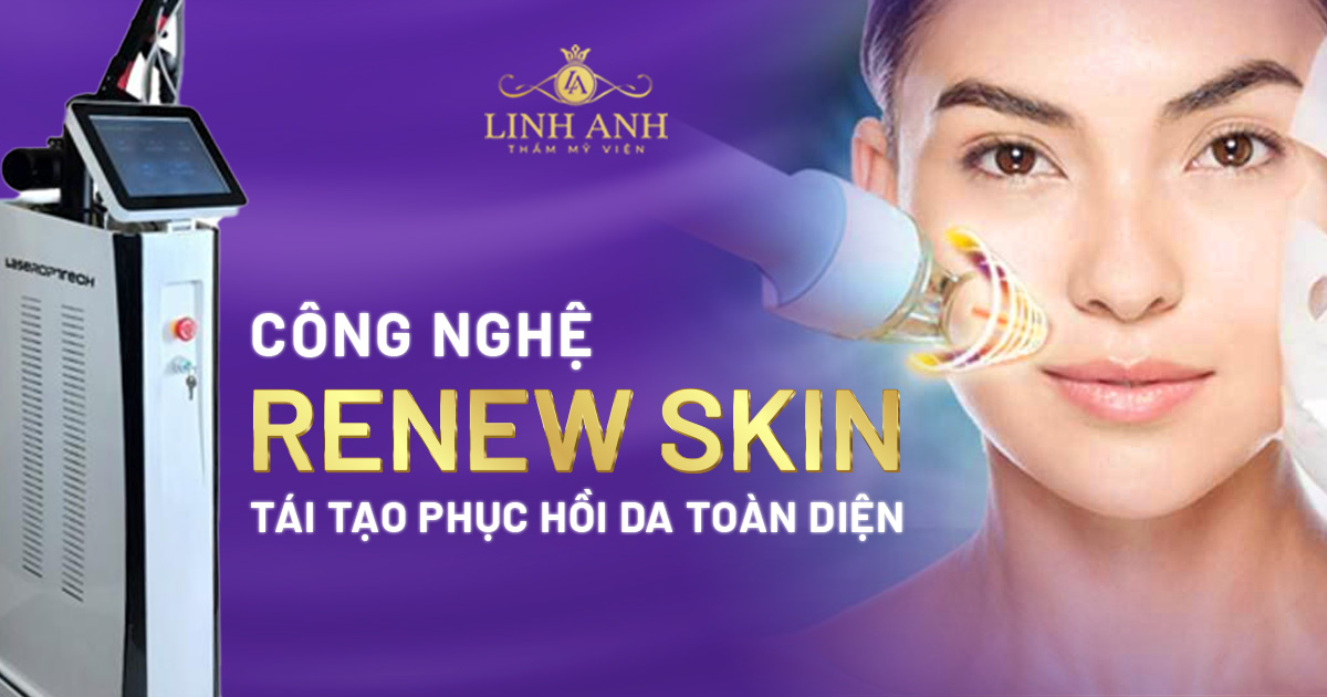 Công nghệ thay da lạnh Renew Skin – Tái tạo toàn diện phục hồi tầng sâu
