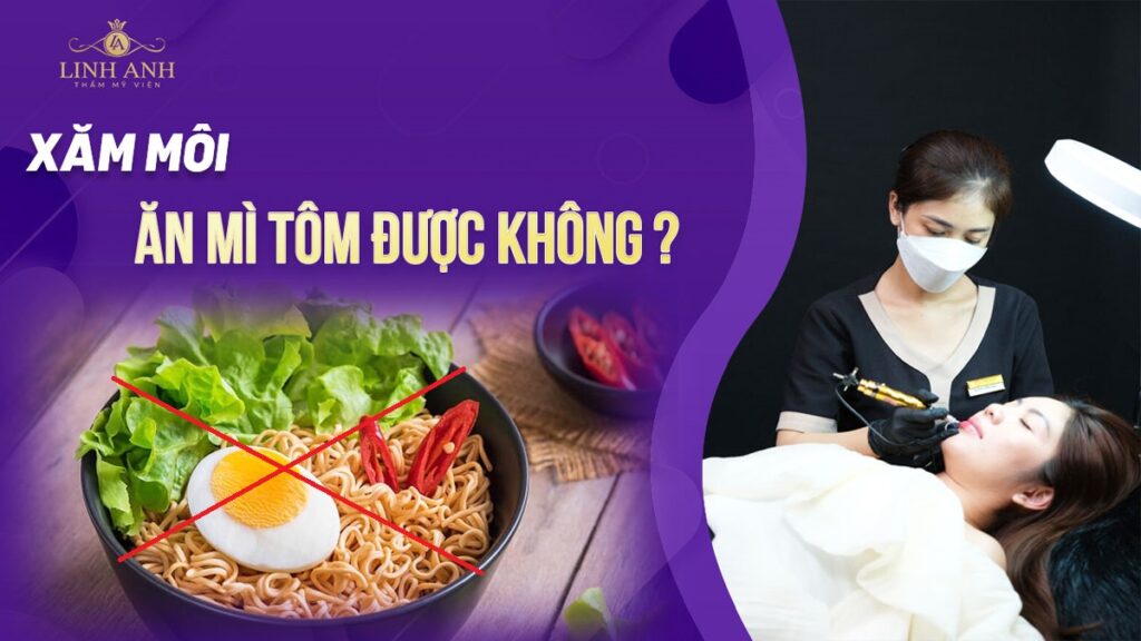 Xăm môi ăn mì tôm được không