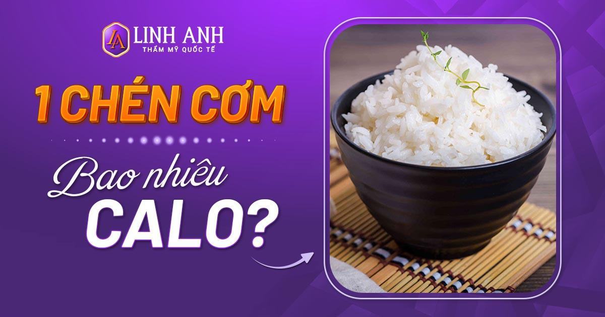 1 chén cơm bao nhiêu calo