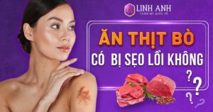 ăn thịt bò có bị sẹo lồi không