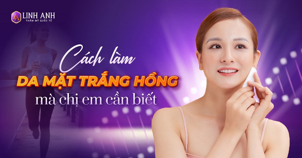 11 Cách làm da mặt trắng hồng tự nhiên tại nhà hiệu quả nhất