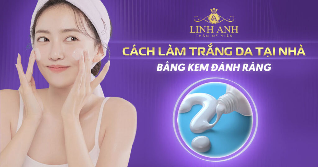 cách làm trắng da bằng kem đánh răng