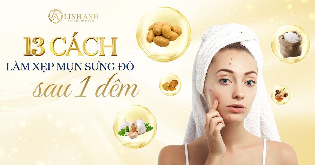 cách làm xẹp mụn sưng đỏ sau 1 đêm - Viện thẩm mỹ quốc tế Linh Anh