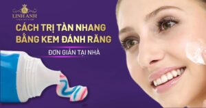 cách trị tàn nhang bằng kem đánh răng