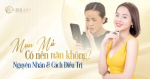 mụn mủ có nên nặn không - Viện thẩm mỹ quốc tế Linh Anh