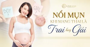 nổi mụn khi mang thai là trai hay gái - Viện thẩm mỹ quốc tế Linh Anh