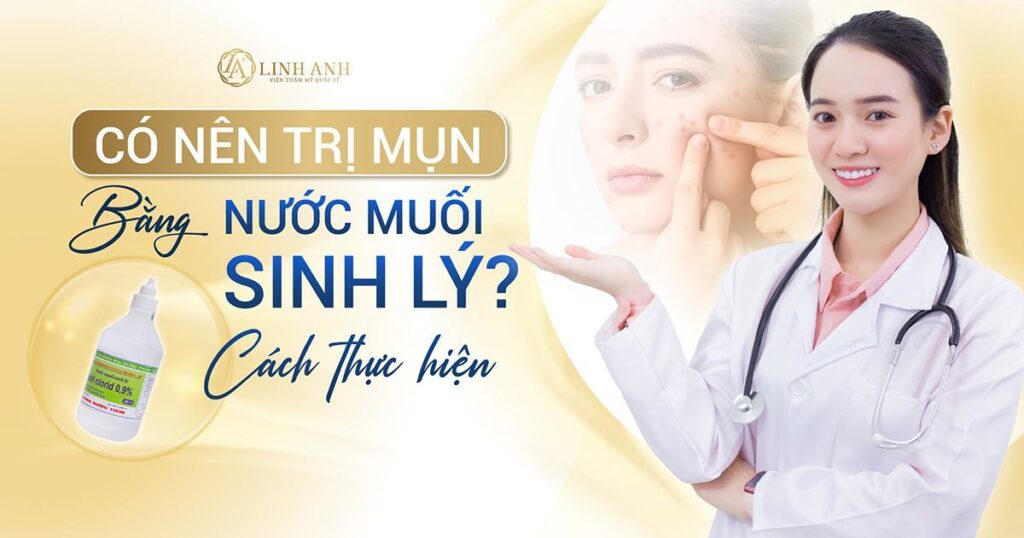 trị mụn bằng nước muối sinh lý - Viện thẩm mỹ quốc tế Linh Anh
