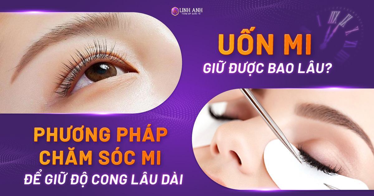 uốn mi giữ được bao lâu - Viện thẩm mỹ quốc tế Linh Anh