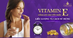 vitamin e uống lúc nào tốt nhất