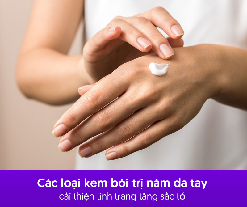 Cách trị nám da tay bằng thuốc bôi