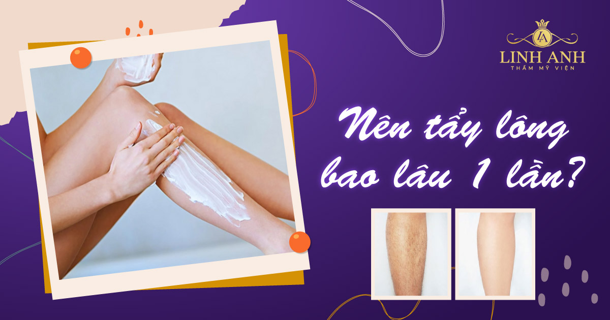 Nên tẩy lông bao lâu 1 lần? Tác dụng phụ nếu tẩy lông nhiều lần
