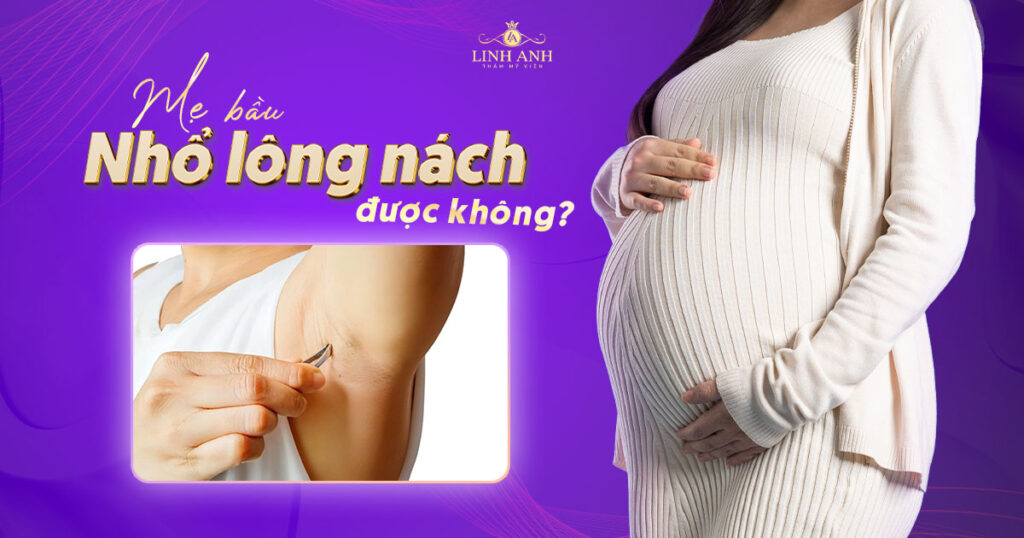 bầu nhổ lông nách được không