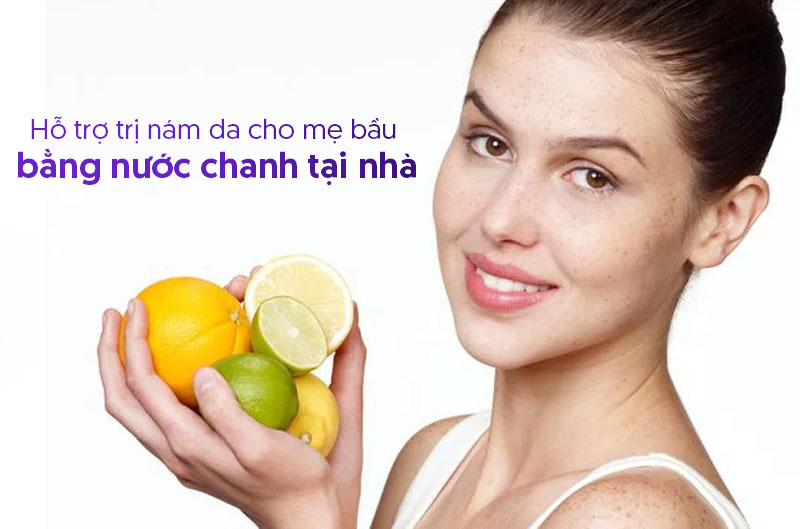 Cách trị nám da dành cho bà bầu dân gian với chanh