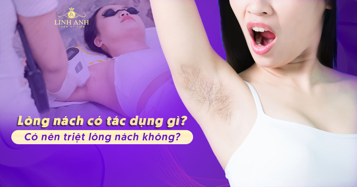 Lông nách có tác dụng gì? Có nên triệt lông nách vĩnh viễn không?