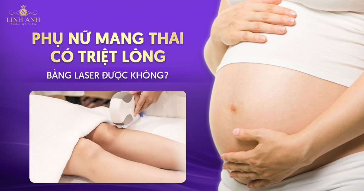 Mang thai có triệt lông bằng laser được không
