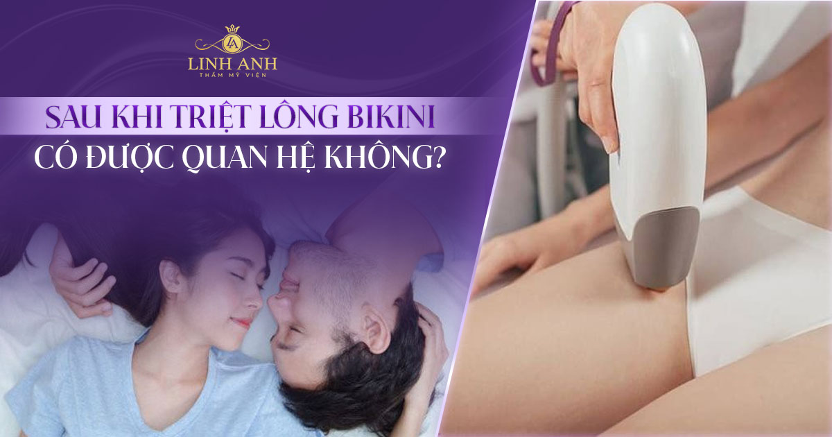 Sau khi triệt lông bikini có được quan hệ không? – Chuyên gia giải đáp