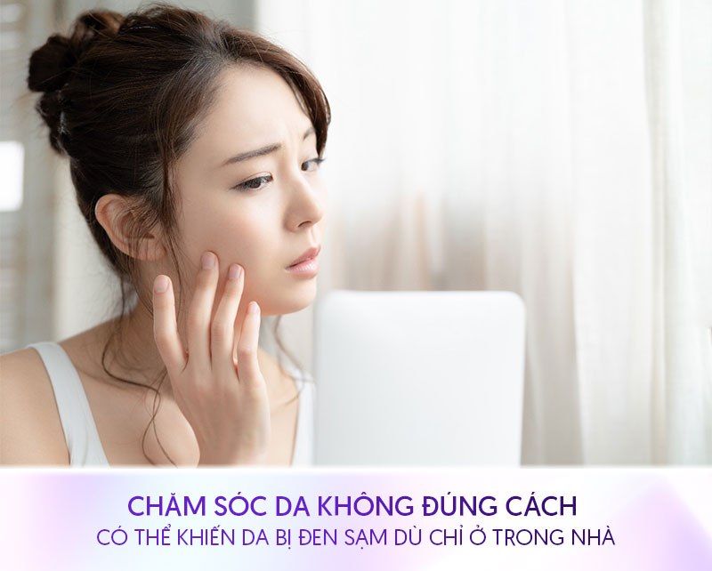 Tại sao ở nhà mà da vẫn đen sạm Tại sao ở nhà mà da vẫn đen sạm
