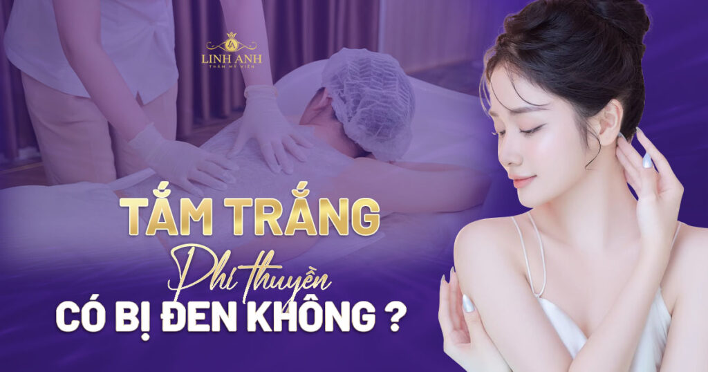 Tắm trắng phi thuyền có bị đen lại không