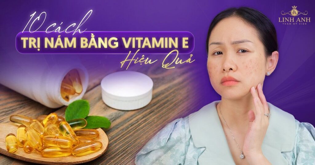 Trị nám bằng vitamin E