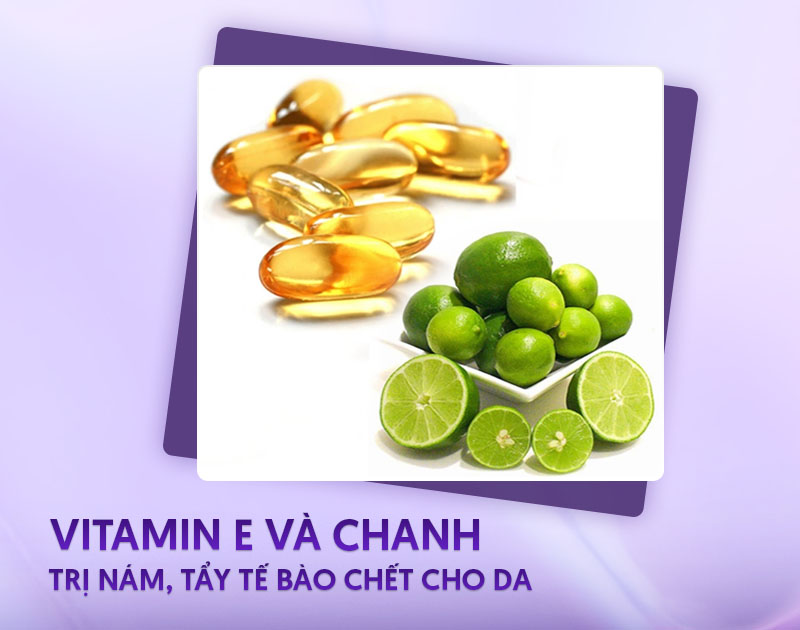 Cách trị nám bằng vitamin E và chanh