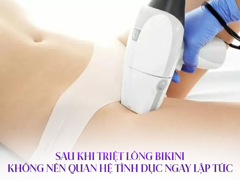 triệt lông bikini có được quan hệ không triệt lông bikini có được quan hệ không