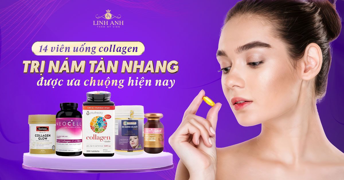 14 viên uống collagen trị nám tàn nhang được ưa chuộng hiện nay