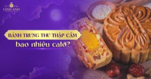 Bánh trung thu thập cẩm bao nhiêu calo