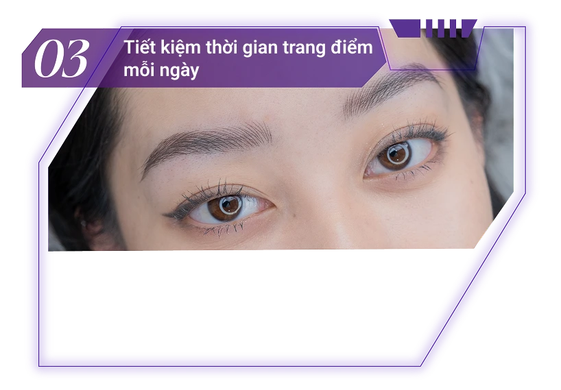 Sau khi phun xăm, hàng mày luôn trong trạng thái sắc nét, tự nhiên, không cần vẽ lại, giúp bạn tiết kiệm thời gian trang điểm.