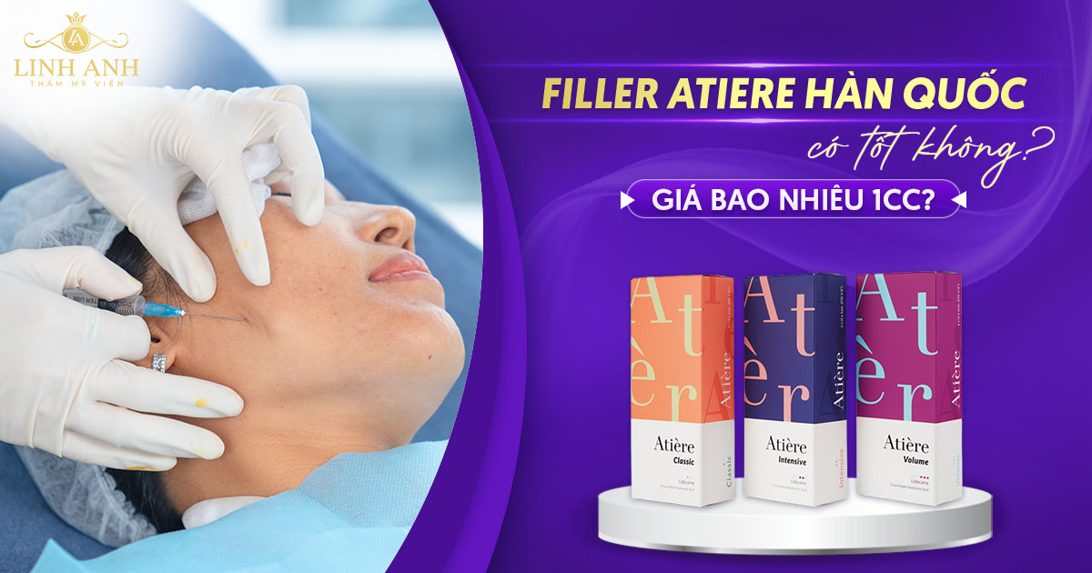 Filler Atiere Hàn Quốc: Phân loại, tác dụng và giá bao nhiêu 1cc