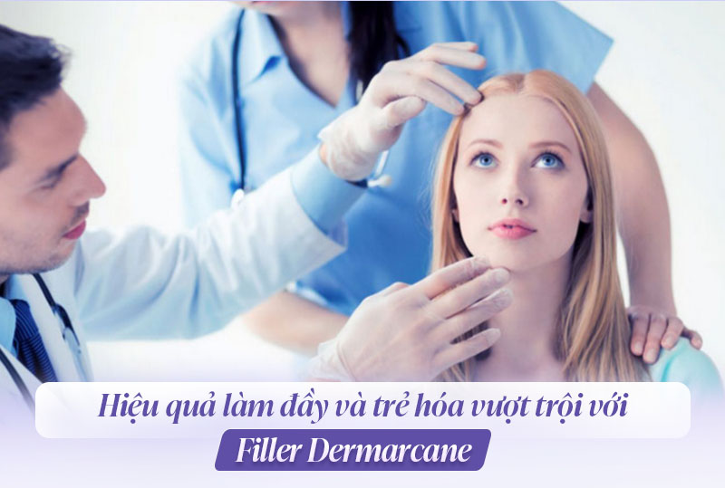 Filler Dermarcane có tốt không Filler Dermarcane có tốt không